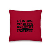 Girls Just Wanna Have Fundamental Human Rights Pillow